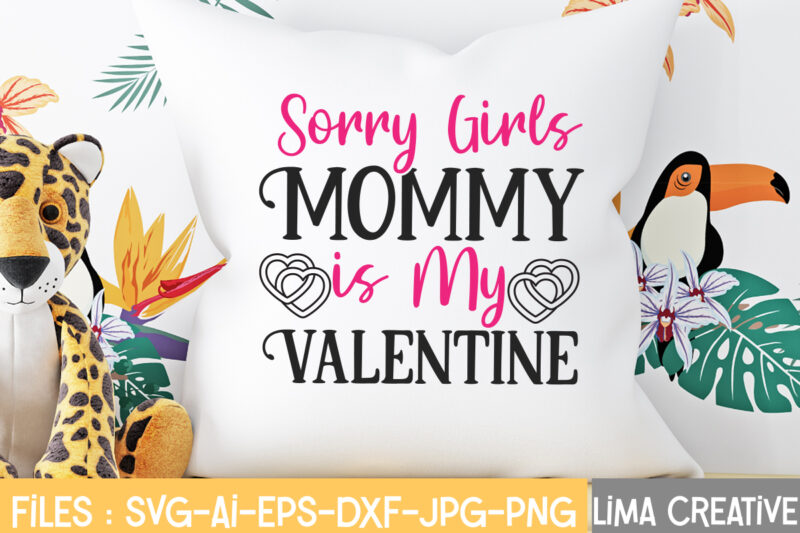 Sorry Girls Mommy IS My Valentine T-shirt Design,Valentine svg bundle, Valentines day svg bundle, Love Svg, Valentine Bundle, Valentine svg, Valentine Quote svg Bundle, clipart, cricut Valentine svg bundle, Valentines