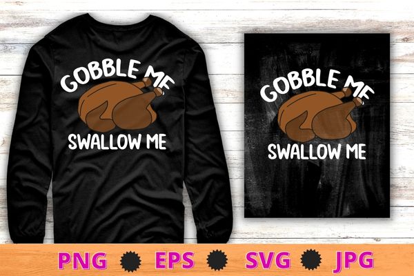 Gobble me swallow me funny turkey thanksgiving retro vintage t-shirt design svg, gobble me swallow me png, funny turkey, thanksgiving, retro vintage,