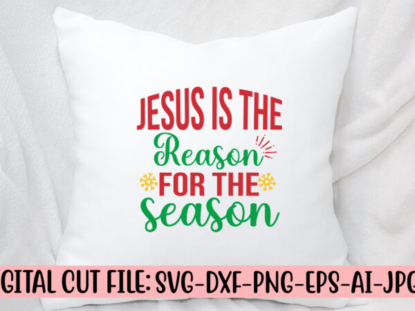 Jesus is the reason for the season svg design