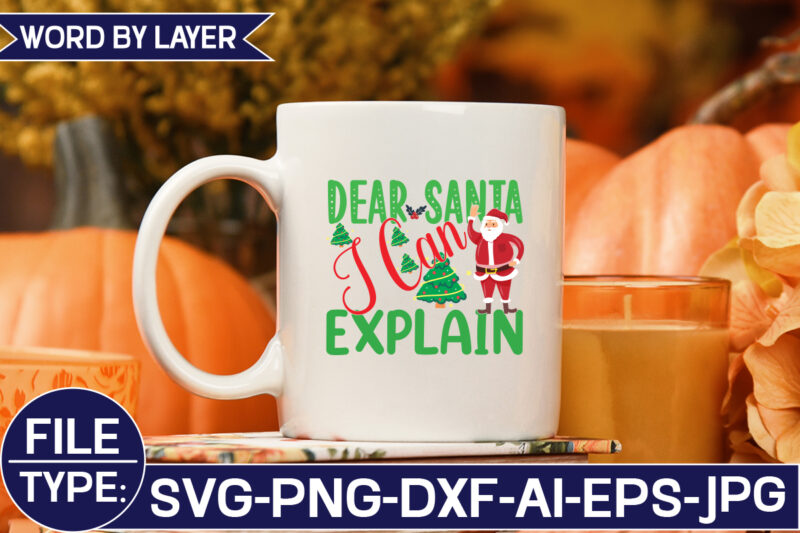 Dear Santa I Can Explain SVG Cut File