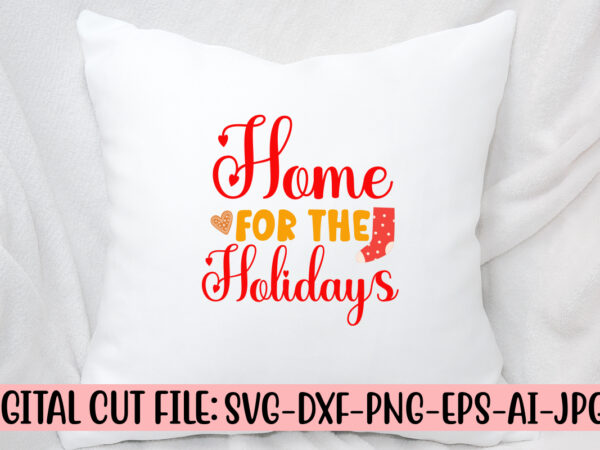 Home for the holidays svg cut file graphic t shirt