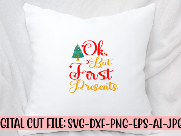 Ok, but first presents svg cut file t shirt design online