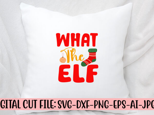 What the elf svg cut file t shirt design for sale