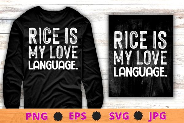 Rice is my love language funny t-shirt design svg,