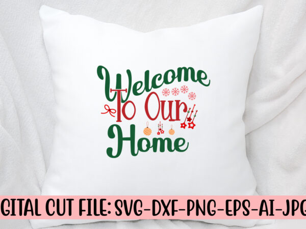 Welcome to our home svg cut file t shirt design for sale