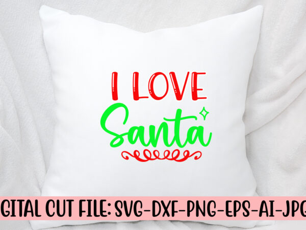 I love santa svg cut file t shirt design for sale