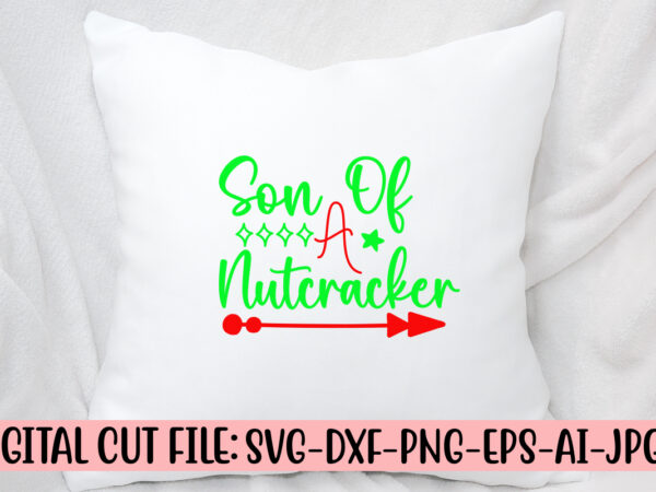 Son of a nutcracker svg cut file t shirt template vector