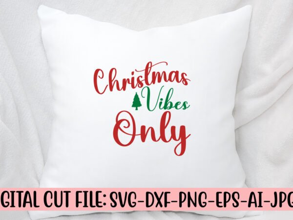 Christmas vibes only svg cut file t shirt vector file