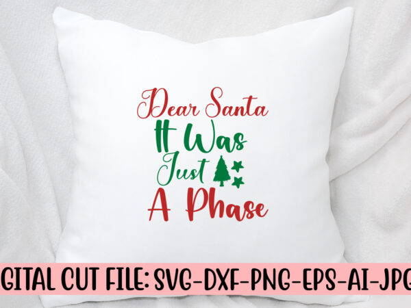 Dear santa it was just a phase svg cut file t shirt vector illustration