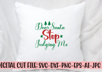 Dear Santa Stop Judging Me SVG Cut File t shirt vector illustration