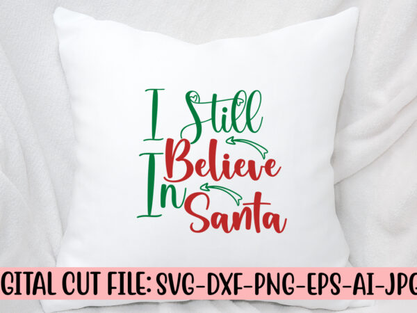 I still believe in santa svg cut file t shirt design for sale