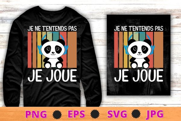 Je ne t’entens pas je joue t-shirt design svg, germany language, i don’t hear you i play