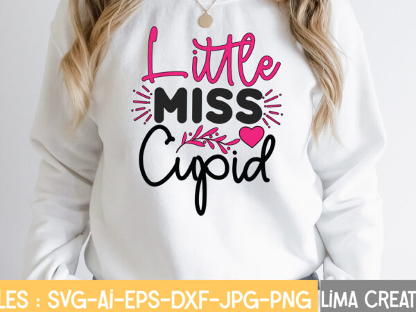 Little miss cupid t-shirt design,valentine svg bundle, valentines day svg bundle, love svg, valentine bundle, valentine svg, valentine quote svg bundle, clipart, cricut valentine svg bundle, valentines day svg bundle,