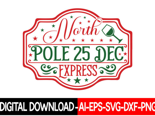 North pole 25 dec express vector t-shirt design,christmas svg bundle, winter svg, funny christmas svg, winter quotes svg, winter sayings svg, holiday svg, christmas sayings quotes christmas bundle svg, christmas