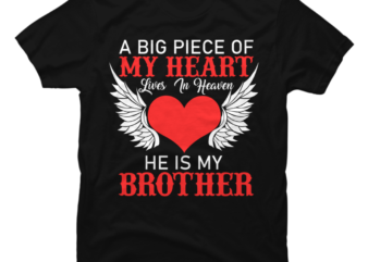 A Big Piece of Heart Lives in Heaven He is my Brother - Buy t-shirt designs