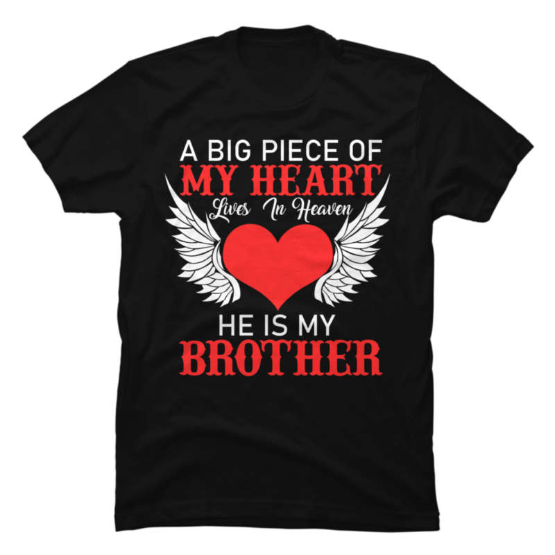 A Big Piece of Heart Lives in Heaven He is my Brother - Buy t-shirt designs