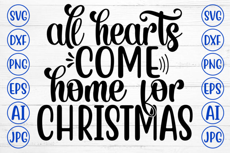 All Hearts Come Home For Christmas SVG Cut File