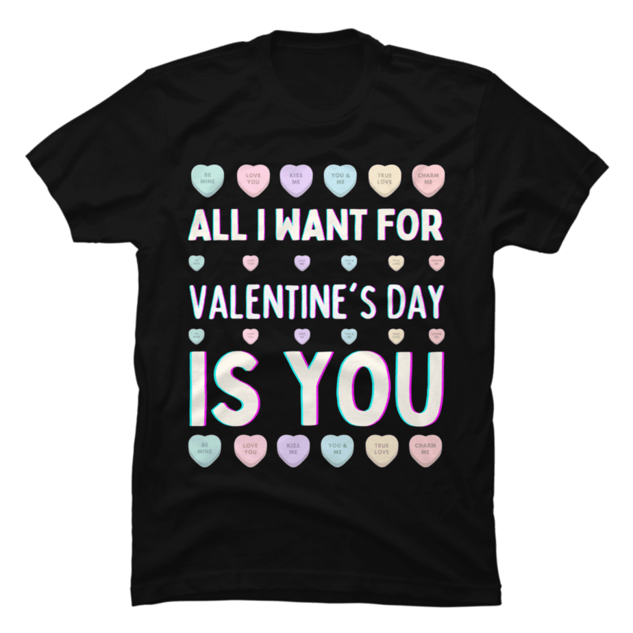 All I Want For Valentines Day Is You Funny Cute Valentines Buy T Shirt Designs 2414