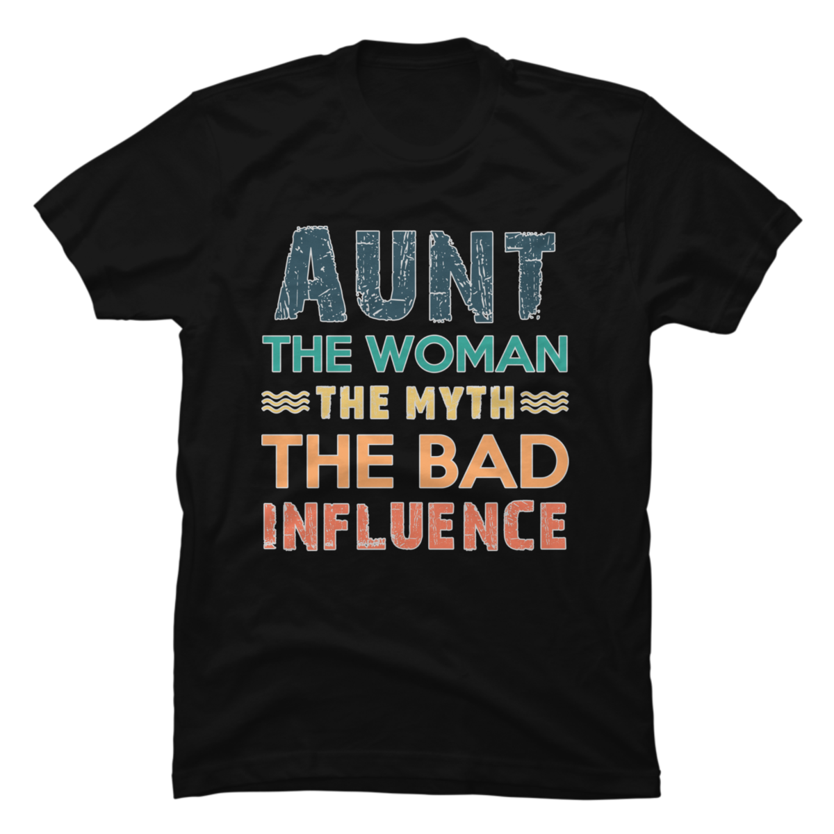 Aunt The Woman The Myth The Bad Influence Funny Aunt T Buy T Shirt Designs