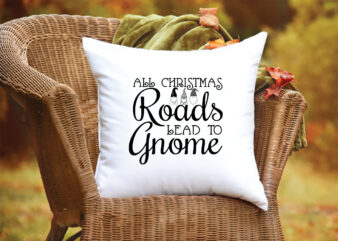 All christmas roads lead to gnome shirt,christmas naughty svg, christmas svg, christmas t-shirt, christmas svg shirt print template, svg, merry christmas svg, christmas vector, christmas sublimation design, christmas cut file