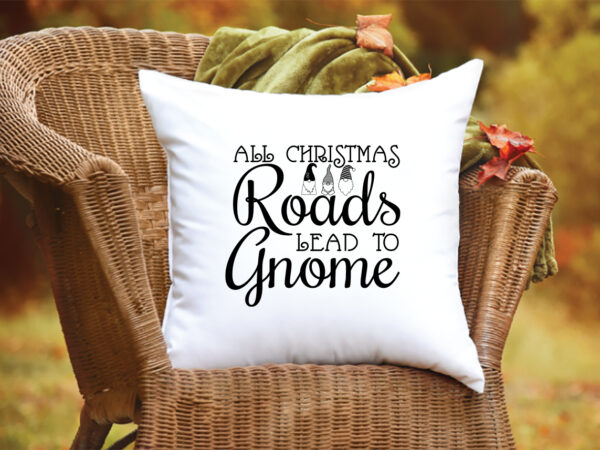 All christmas roads lead to gnome shirt,christmas naughty svg, christmas svg, christmas t-shirt, christmas svg shirt print template, svg, merry christmas svg, christmas vector, christmas sublimation design, christmas cut file