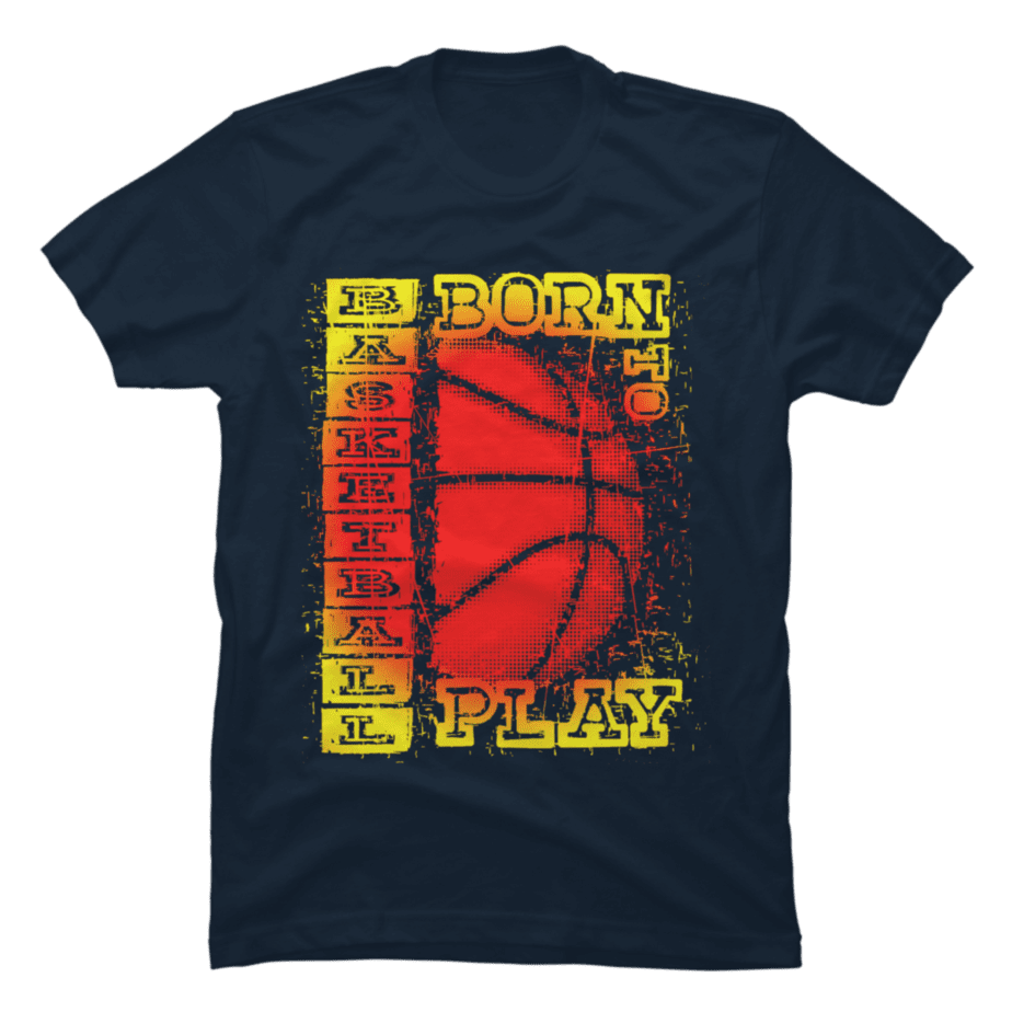 Basketball Born to Play - Buy t-shirt designs