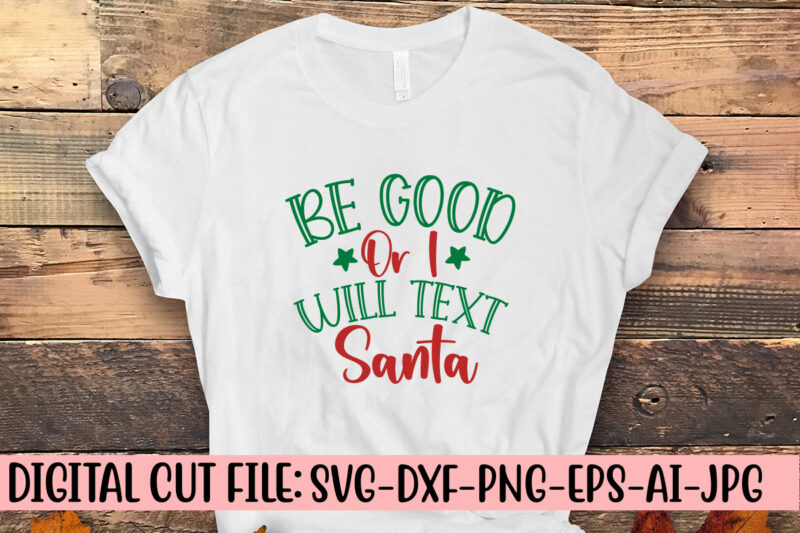 Be Good Or I Will Text Santa SVG Cut File