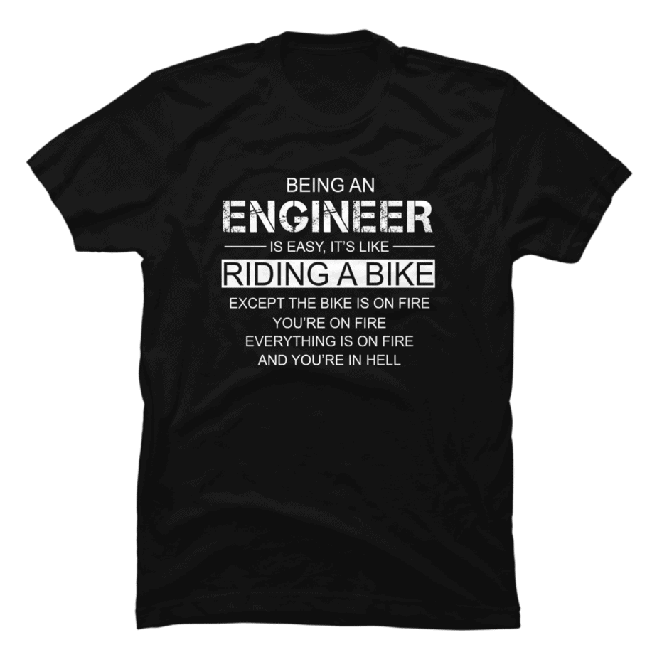 Being An Engineer Is Easy Like Riding A Bike - Buy t-shirt designs