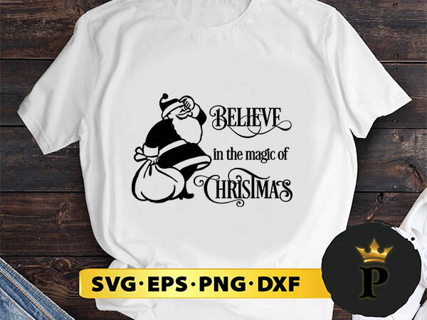 Believe in the magic of christmas svg, merry christmas svg, xmas svg digital download t shirt template