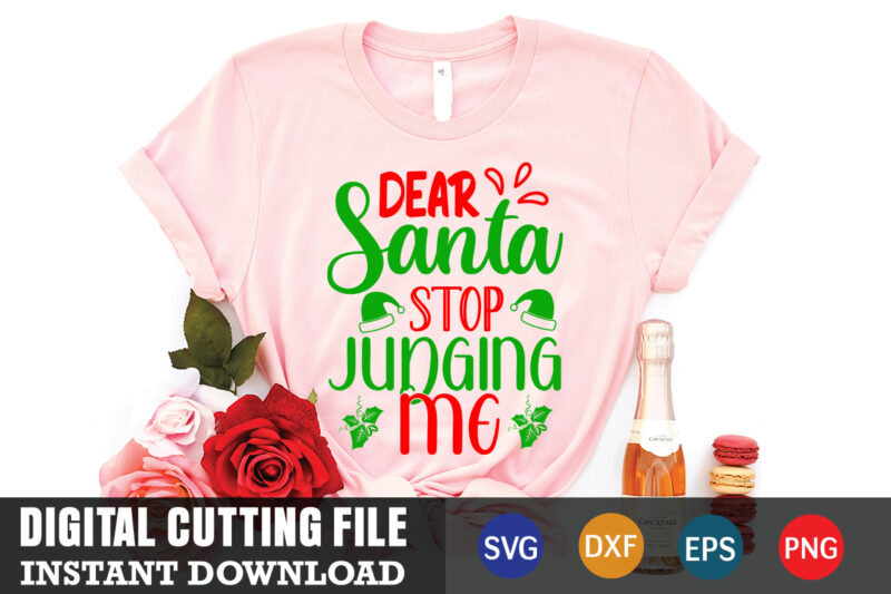 dear santa stop judging me shirt,christmas naughty svg, christmas svg, christmas t-shirt, christmas svg shirt print template, svg, merry christmas svg, christmas vector, christmas sublimation design, christmas cut file