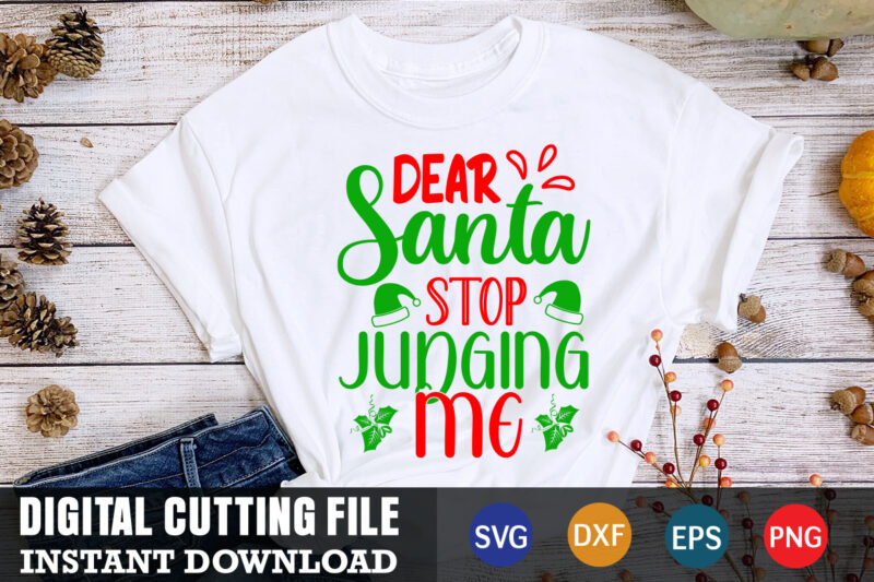 dear santa stop judging me shirt,christmas naughty svg, christmas svg, christmas t-shirt, christmas svg shirt print template, svg, merry christmas svg, christmas vector, christmas sublimation design, christmas cut file