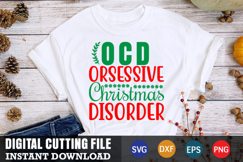 OCD orsessive christmas disorder svg, christmas naughty svg, christmas svg, christmas t-shirt, christmas svg shirt print template, svg, merry christmas svg, christmas vector, christmas sublimation design, christmas cut file