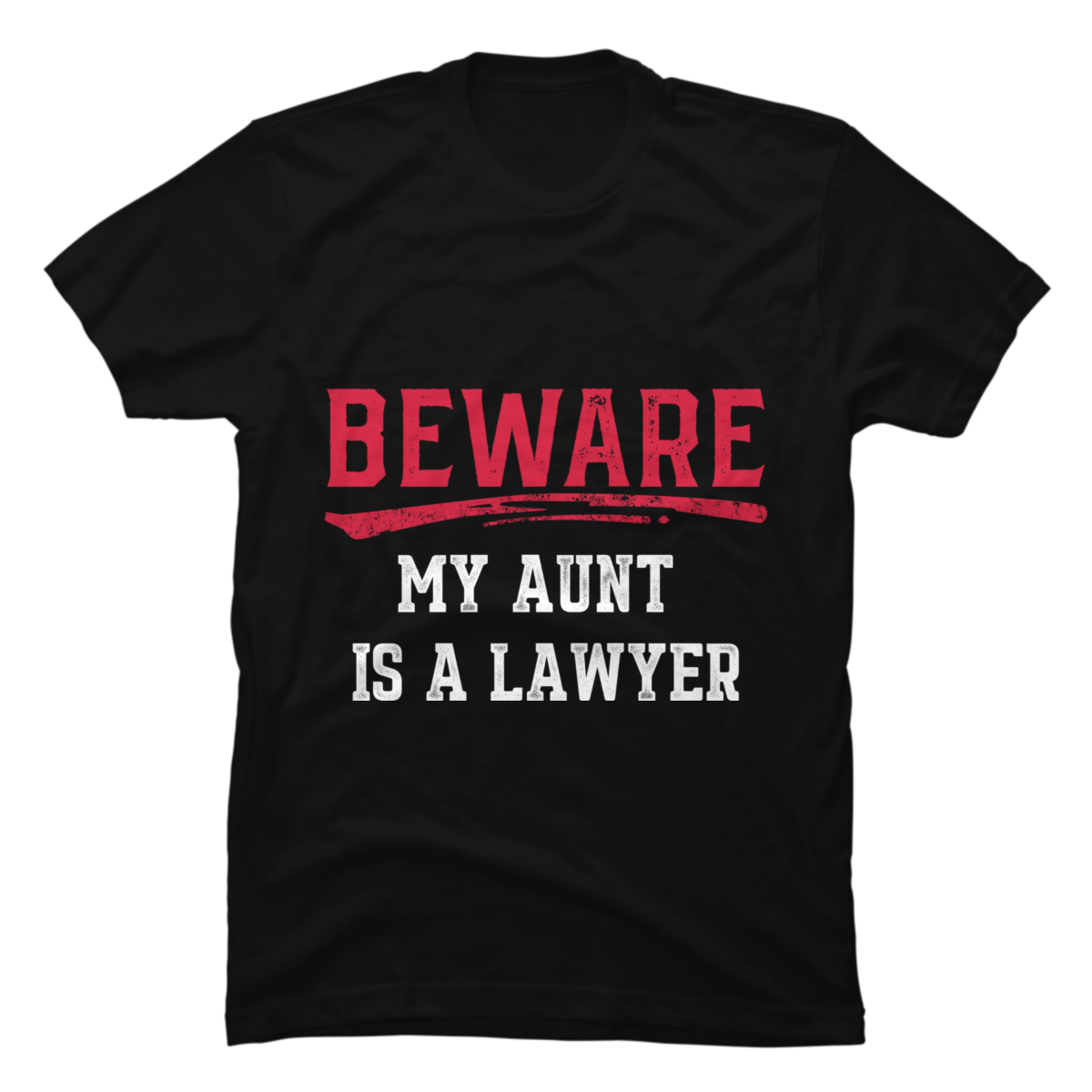 beware-my-aunt-is-a-lawyer-funny-law-school-student-humor-pride-buy-t