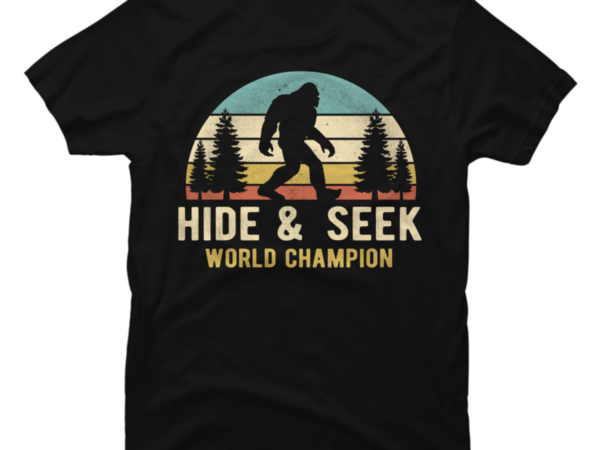 Bigfoot - Hide And Seek World Champion - Buy t-shirt designs