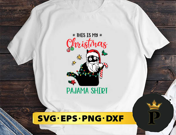 Black Cat Santa Claus This Is My Christmas Pajama Shirt SVG, Merry christmas SVG, Xmas SVG Digital Download