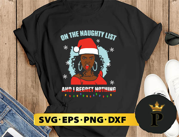 Black Girl On The Naughty List And I Regret Nothing Christmas SVG, Merry christmas SVG, Xmas SVG Digital Download