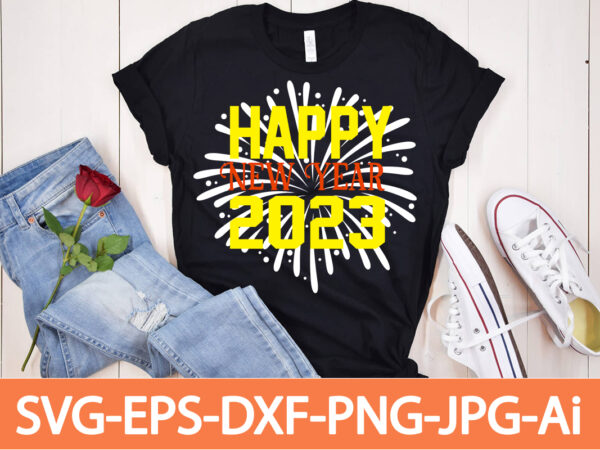 Happy new year 2023 t-shirt design,happy new year shirt ,new years shirt, funny new year tee, happy new year t-shirt, happy new year shirt, hello 2023 t-shirt, new years shirt,