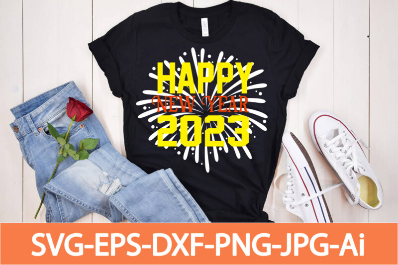 Happy New Year 2023 T-shirt Design, Happy New Year Shirt ,New Years Shirt, Funny New Year Tee, Happy New Year T-shirt, , Hello 2023 T-Shirt, New Years Shirt, 2023 Shirt,