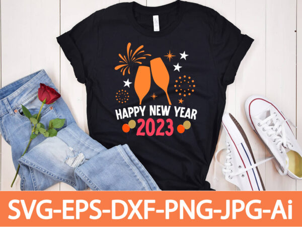 Happy New Year 2023 T-shirt Design,Happy New Year Shirt ,New Years Shirt,  Funny New Year Tee, Happy New Year T-shirt, Happy New Year Shirt, Hello 2023  T-Shirt, New Years Shirt, - Buy