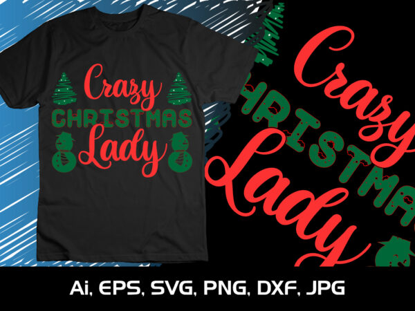 Crazy christmas lady merry christmas shirt, christmas svg, christmas clipart, christmas vector, christmas sign, christmas cut file, christmas svg shirt print template