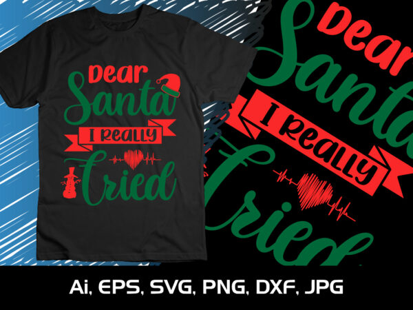 Dear santa i really cried merry christmas shirt, christmas svg, christmas clipart, christmas vector, christmas sign, christmas cut file, christmas svg shirt print template