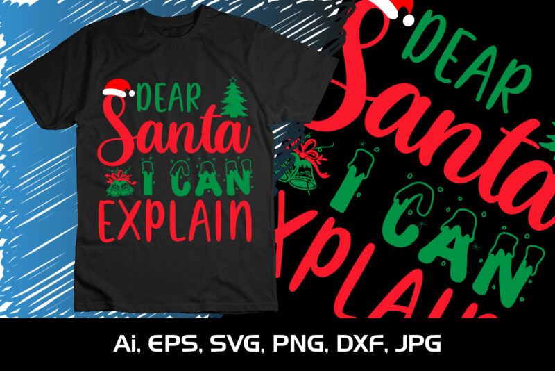 Dear Santa i Can Explain Merry Christmas shirt, christmas svg, Christmas Clipart, Christmas Vector, Christmas Sign, Christmas Cut File, Christmas SVG Shirt Print Template