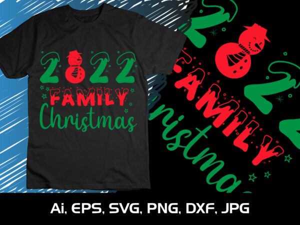 2022 family christmas shirt print template merry christmas shirt, christmas svg, christmas clipart, christmas vector, christmas sign, christmas cut file, christmas svg shirt print template