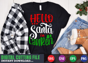 Hello santa imm lauren svg shirt, christmas naughty svg, christmas svg, christmas t-shirt, christmas svg shirt print template, svg, merry christmas svg, christmas vector, christmas sublimation design, christmas cut file