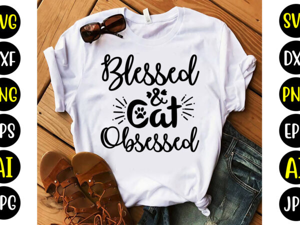 Blessed and cat obsessed svg t shirt template