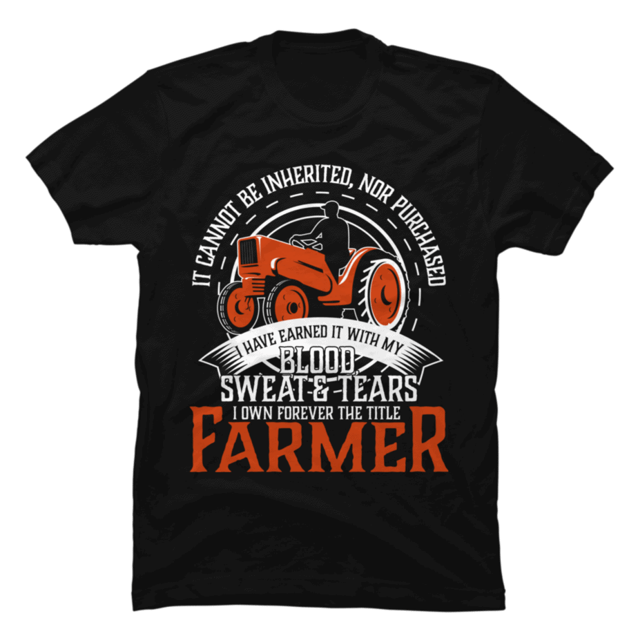 Blood, Sweat, Tears Farmer - Buy t-shirt designs