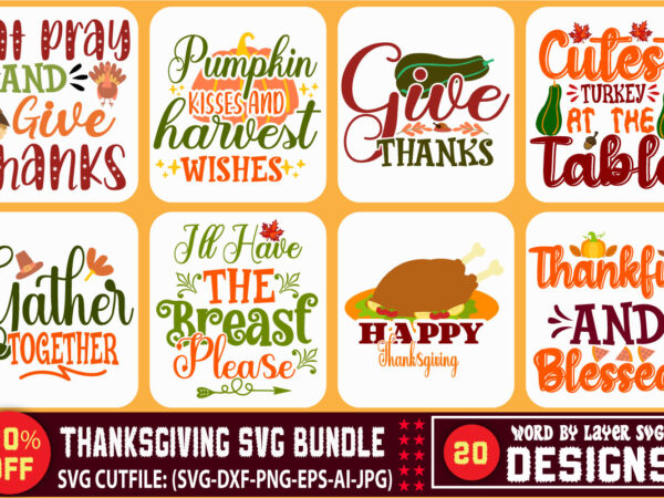 Thanksgiving svg bundle,thanksgiving svg bundle, thanksgiving clipart, thankful grateful blessed svg, thanksgiving bundle svg files – eps – dxf – png – jpg,thanksgiving svg bundle, thanksgiving svg, fall svg bundle, t shirt designs for sale