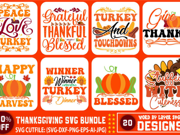 Thanksgiving svg bundle ,thanksgiving svg bundle, thanksgiving clipart, thankful grateful blessed svg, thanksgiving bundle svg files – eps – dxf – png – jpg,thanksgiving svg bundle, thanksgiving svg, fall svg t shirt designs for sale