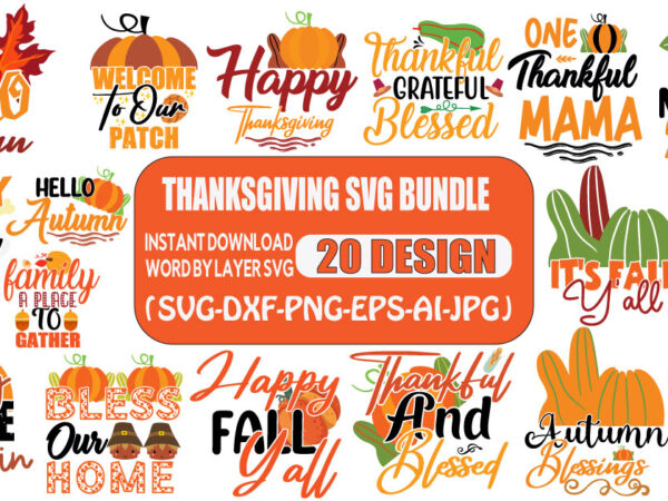 Thanksgiving svg bundle ,thanksgiving svg bundle, thanksgiving clipart, thankful grateful blessed svg, thanksgiving bundle svg files – eps – dxf – png – jpg,thanksgiving svg bundle, thanksgiving svg, fall svg t shirt designs for sale