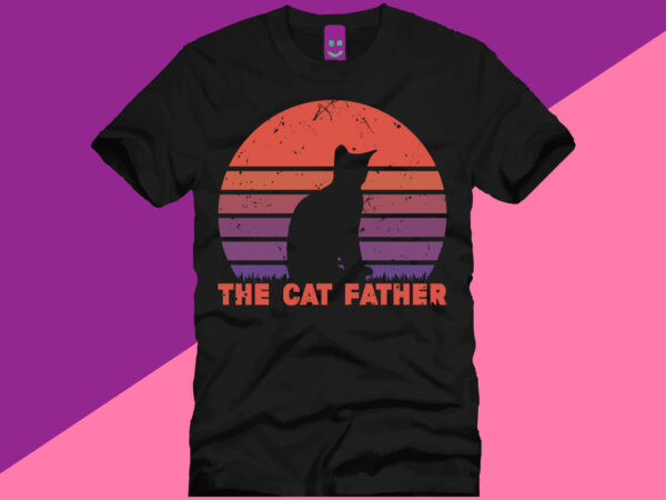 The cat father t shirt design